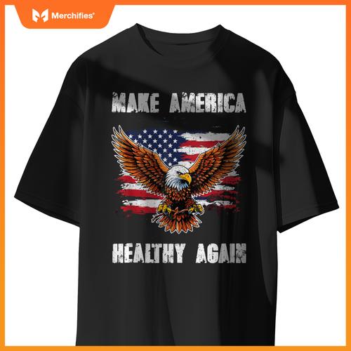 Make America Healthy Again - Patriotic Trump T-Shirt
