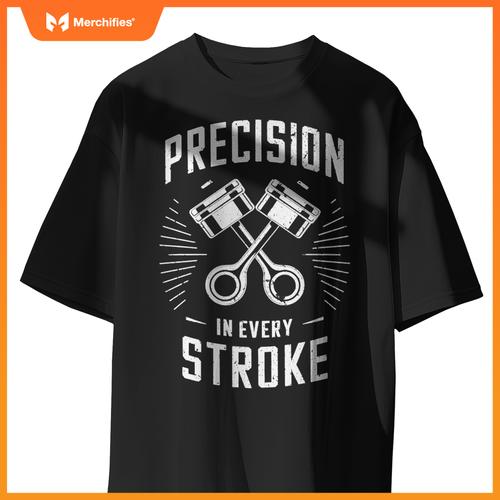 Mechanics Garage Life And Auto Car Guys Precision In Stroke T-Shirt
