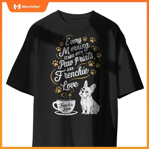 Morning Starts With Paw Prints - Frenchie Dogs and Coffee T-Shirt