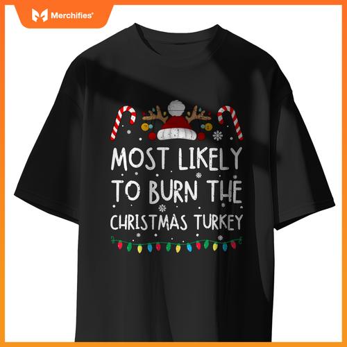 Most Likely To Burn The Christmas Turkey Funny Chef Cooking T-Shirt