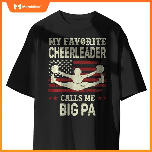My Favorite Cheerleader Calls Me Big Pa US Flag Patriotic T-Shirt