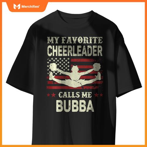 My Favorite Cheerleader Calls Me Bubba US Flag Patriotic T-Shirt