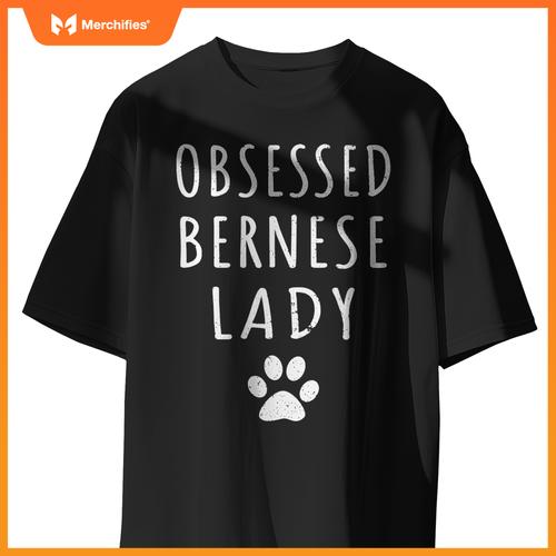 Obsessed Bernese Lady Funny Bernese Mama Shirt Dog Lovers T-Shirt
