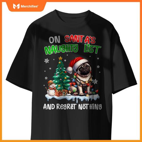 On Santa's Xmas Naughty List Regret Nothing Pug Dog Lovers T-Shirt