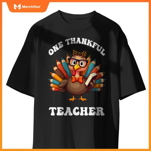 One Thankful Teacher Funny Turkey Teacher Thanksgiving