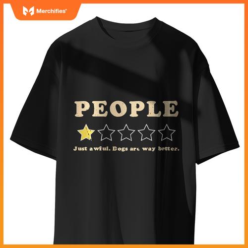 PEOPLE Just Awful Dogs Are Way Better Funny One Star Review T-Shirt