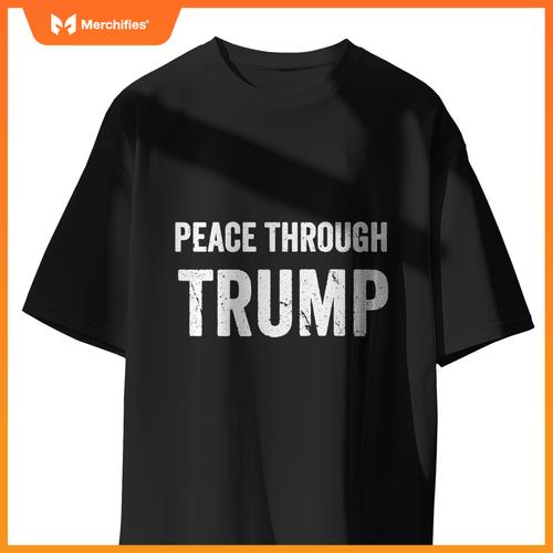 Patriotic Peace Through Trump USA For Men and Women T-Shirt