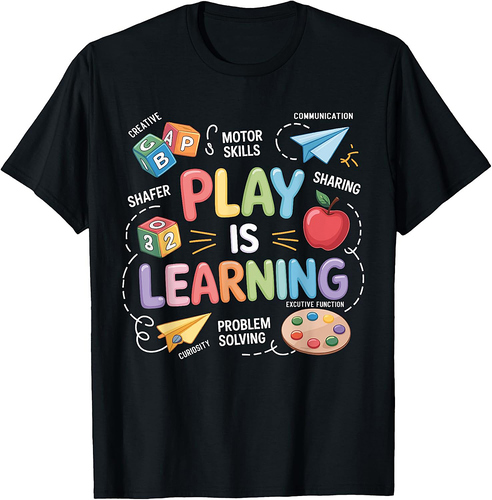 Play Is Learning Teacher Back To School First Day Of School T-Shirt