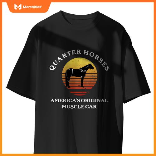 Quarter Horses, Original Muscle Car Quarter Horse Lovers T-Shirt