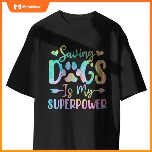 Saving Dogs Is My Superpower Dog Tie Dye Funny Foster Dog T-Shirt
