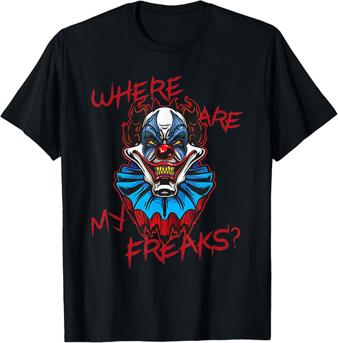 Scary Halloween Where Are My Freaks Creepy Clown Horror T-Shirt