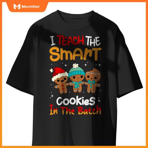 Teacher Christmas I Teach The Smartest Cookies In The Batch
