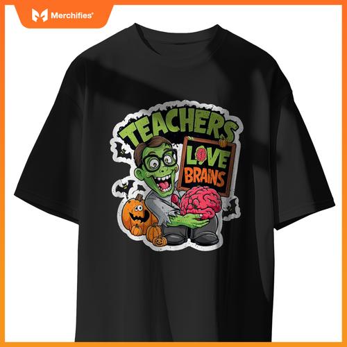 Teachers Love Brains Funny Halloween Zombie Teacher