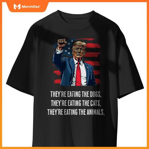 They're eating the Dogs they're eating the Cats and Animals T-Shirt
