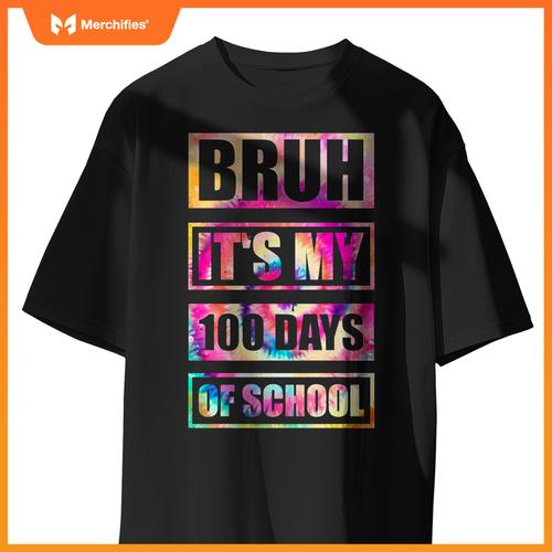 Tie Dye Bruh It's My 100 Days Of School Teacher Student