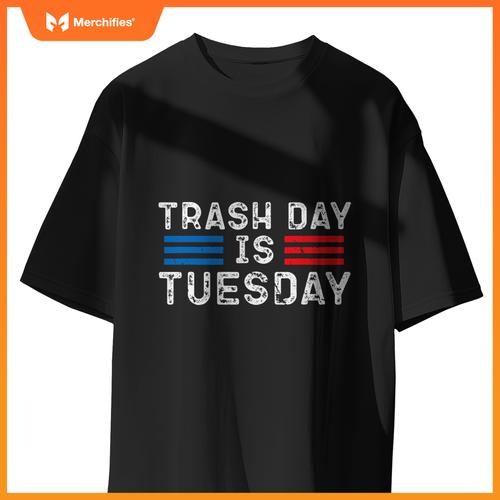 Trash Day Is Tuesday Trump Garbage truck Love America T-Shirt