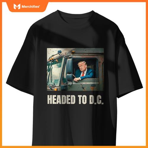 Trump Garbage Truck Headed To D C Trash Truck Funny MAGA T-Shirt