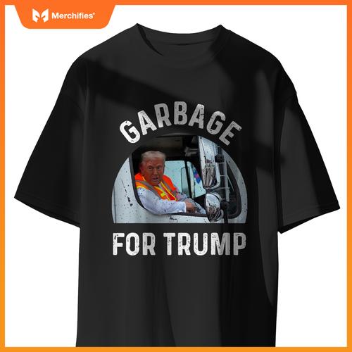 Trump Rides In Garbage Truck Tees, Garbage For Trump T-Shirt