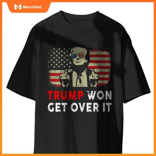 Trump Won Get Over It Patriotic Pro Trump Anti kamala Funny T-Shirt