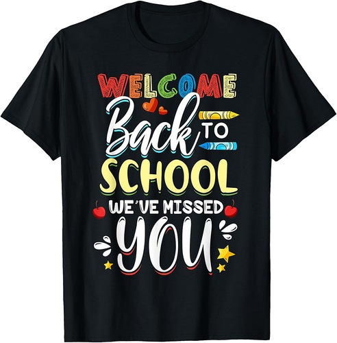 Welcome Back To School We Missed You Students & Teacher T-Shirt