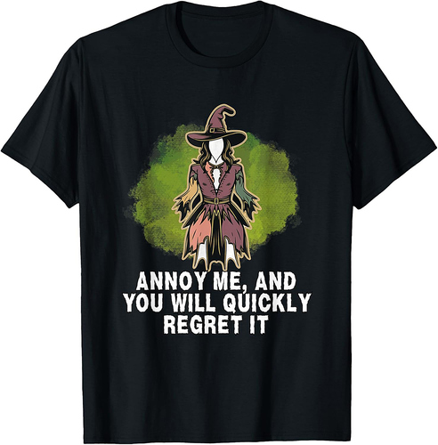 Witch Halloween Annoy Me, And You Will Quickly Regret It T-Shirt