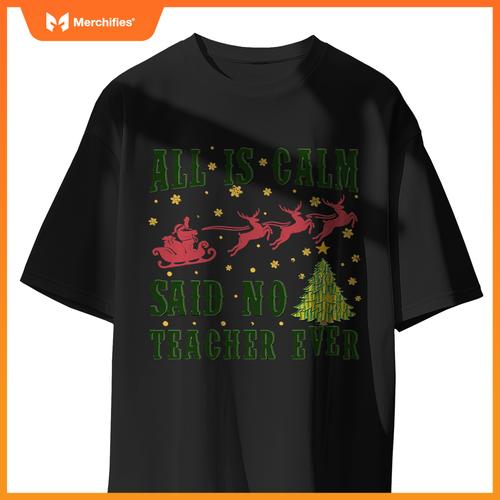 All is calm said no teacher ever christmas tree teacher