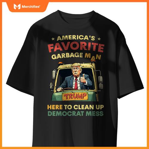 Americas Favorite Garbage Man Trump Rides In Garbage Truck T-Shirt