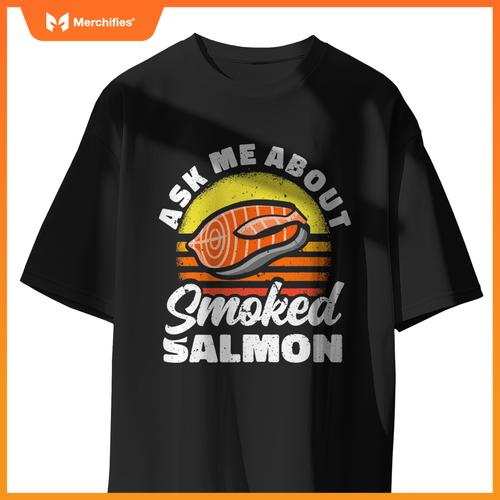 Ask Me About Smoked Salmon Chef Cook Seafood Foodie T-Shirt