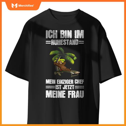 Bin Im Ruhestand Einziger Chef Meine Frau Rentner Sloth T-Shirt