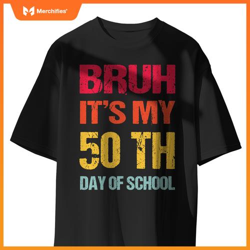 Bruh 50 days happy 50th day of school teacher students kids