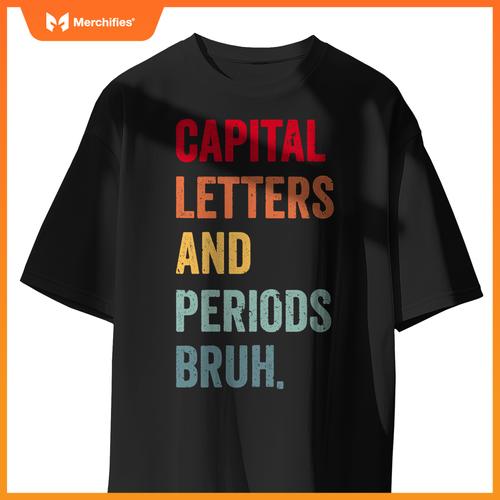 Capital letters and periods bruh, ela teacher women men cute