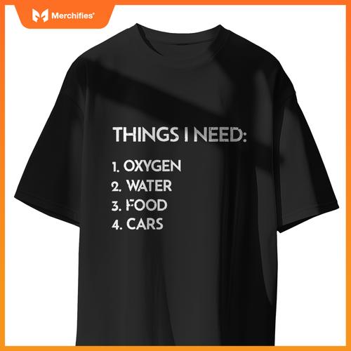 Car Guy Things I Need Oxygen And Cars  Auto Enthusiast T-Shirt