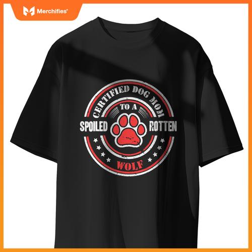 Certified Dog Mom To A Spoiled Rotten Wolf T-Shirt