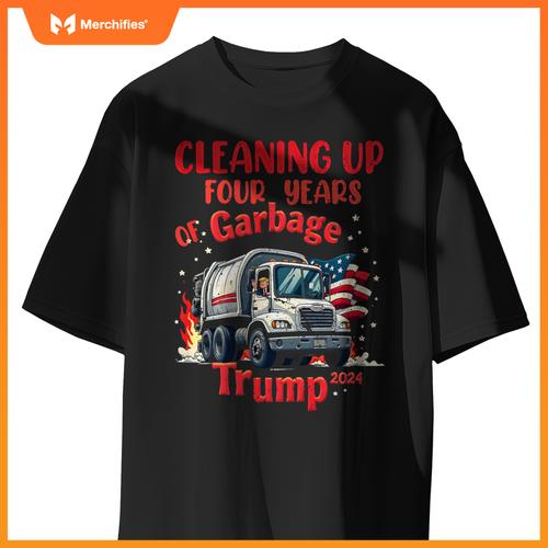 Cleaning Up 4 Years Of Garbage Truck Supporter Trump 2024 T-Shirt