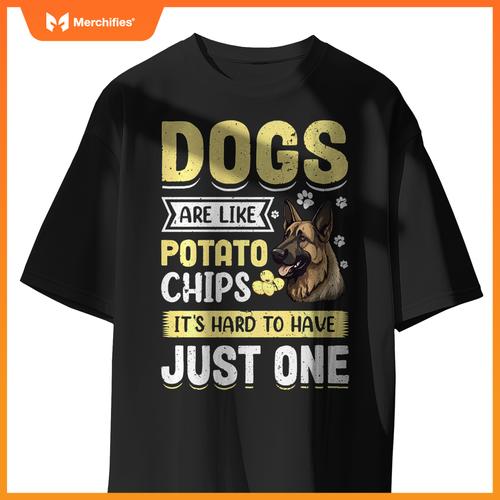 Dogs Are Like Potato Chips Its Hard To Have Just One T-Shirt