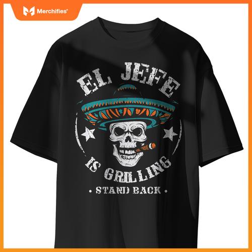 El Jefe Is Grilling Stand Back Cooking Bbq Chef T-Shirt