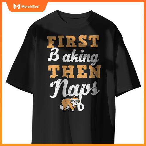 First Baking N Naps  Pastry Chef Baker Sloth Lover T-Shirt