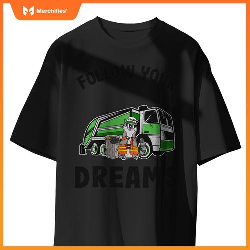 Follow Your Dreams Garbage Truck Trash Raccoon T-Shirt