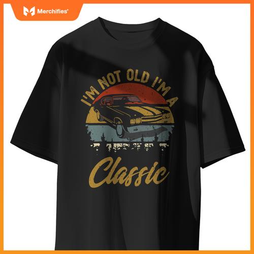 I'M Not Old I'M Classic Car Retro Men Women Mom Dad T-Shirt