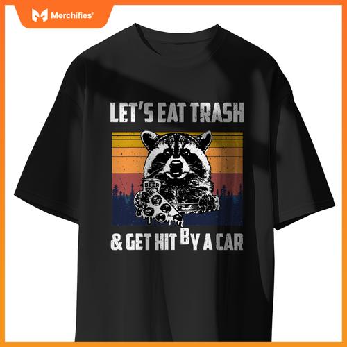 Lets Eat Trash And Get Hit By A Car, Opossum T-Shirt