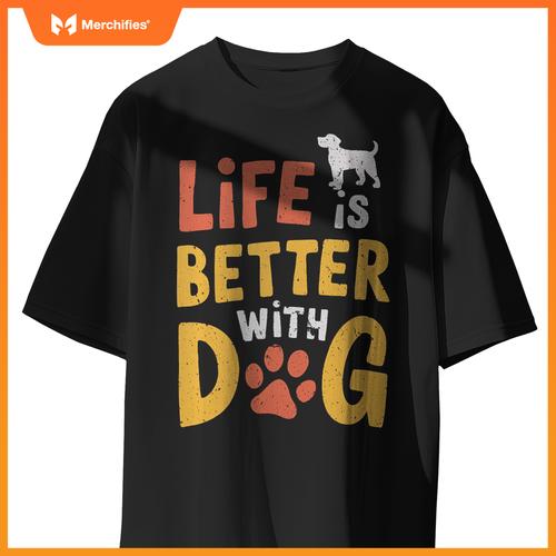 Life Is Better With Dogs  Pet Lover Quote T-Shirt