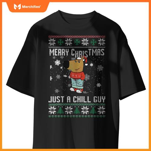 Merry Christmas Just A Chill Guy Dog Ugly Xmas T-Shirt