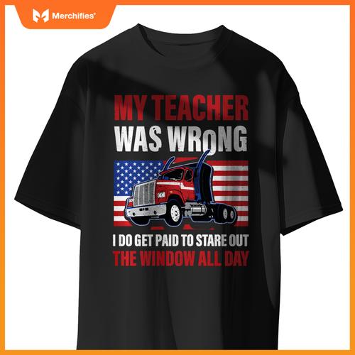 My teacher was wrong trucker truck driver  men wheelers pullover