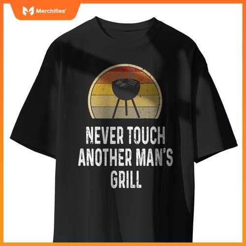 Never Touch Anor Mans Grill Charcoal Grilling Chef T-Shirt
