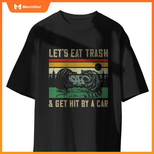Opossum Raccoon Eat Trash And Get Hit By A Car T-Shirt