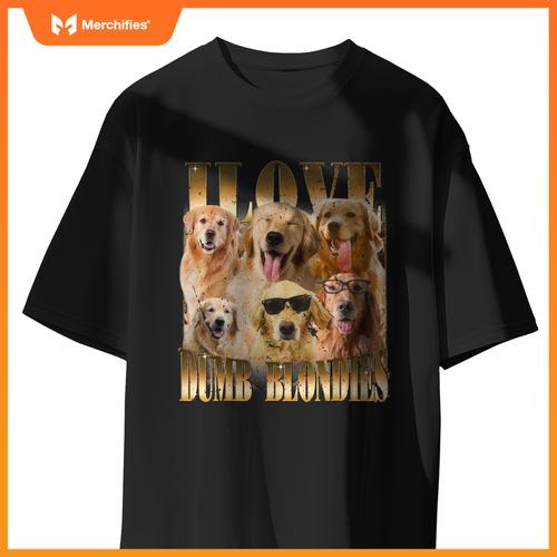 Out I Love Dumb Blondes  Meme Dog Lover T-Shirt