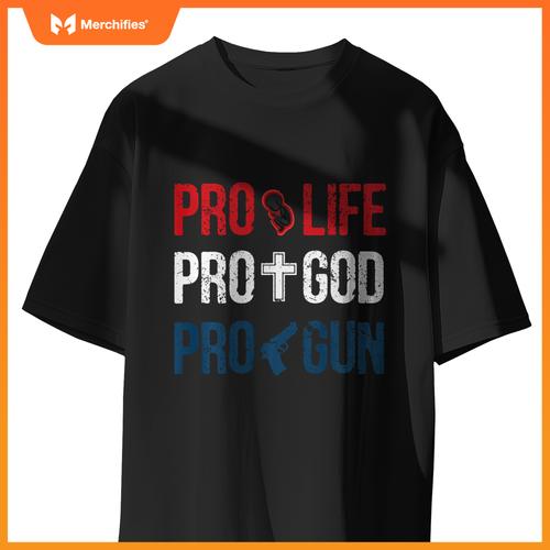 Pro life pro god pro gun - conservative patriotic americans T-Shirt