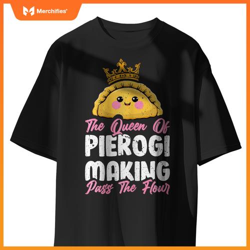Queen Of Pierogi Making - Polish Women Pierogi Baker Chef T-Shirt