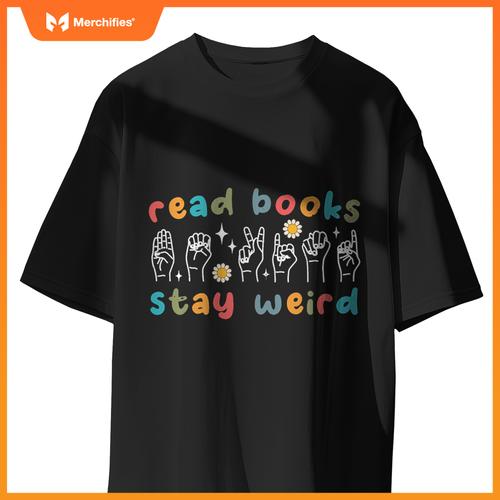 Read books stay weird sign language asl teacher book lover
