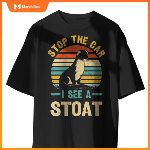 Stop Car I See A Stoat Design A Stoat Lover T-Shirt